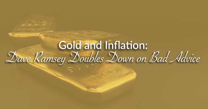 Gold and Inflation: Dave Ramsey Doubles Down on Bad Advice