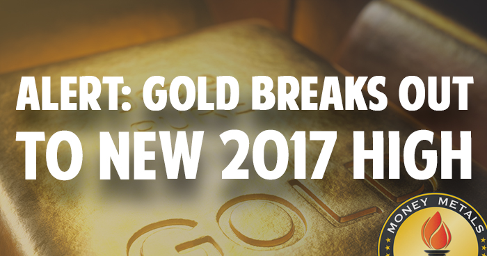 Alert: Gold Breaks Out to New 2017 High