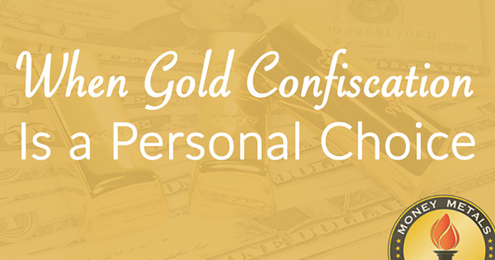 When Gold Confiscation Is a Personal Choice