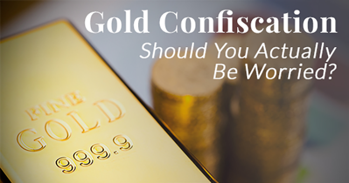 I Don’t Worry about Gold Confiscation (and You Probably Shouldn’t Either)
