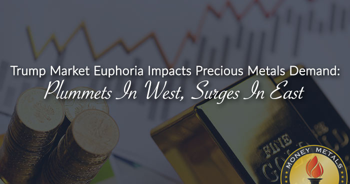 Trump Market Euphoria Impacts Precious Metals Demand: Plummets In West, Surges In East
