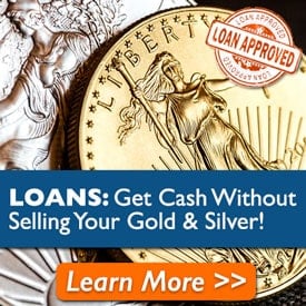 NEW! Gold / Silver Loans: Learn More >>