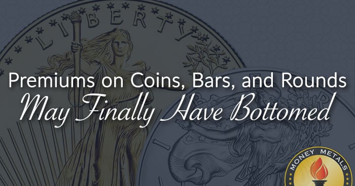 Premiums on Coins, Bars, and Rounds May Finally Have Bottomed
