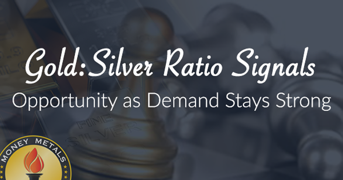 Gold:Silver Ratio Signals Opportunity as Demand Stays Strong