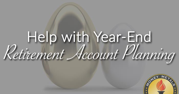 Help with Year-End Retirement Account Planning