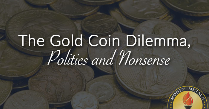 The Gold Coin Dilemma, Politics and Nonsense