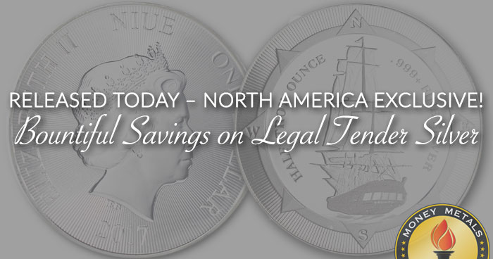 RELEASED TODAY – NORTH AMERICA EXCLUSIVE! BOUNTIFUL SAVINGS ON LEGAL TENDER SILVER