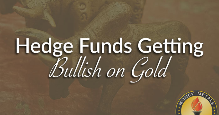 Hedge Funds Getting Bullish on Gold