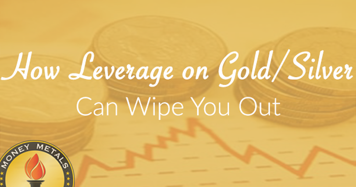 Weekly Market Wrap;  How Leverage on Gold/Silver Can Wipe You Out