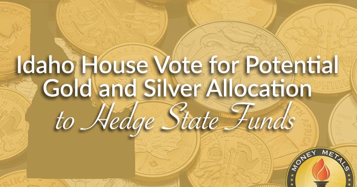 Idaho House Votes for Potential Gold and Silver Allocation to Hedge State Funds