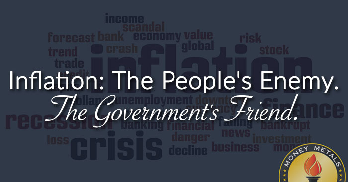 Inflation: The People's Enemy. The Government's Friend.