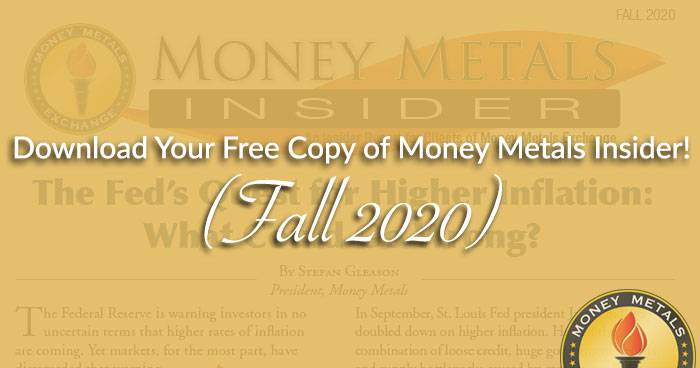 Download Your Free Copy of Money Metals Insider NOW! (Fall 2020)