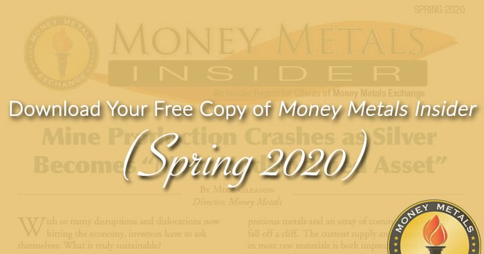 Download Your Free Copy of <i>Money Metals Insider</i> NOW! (Spring 2020)