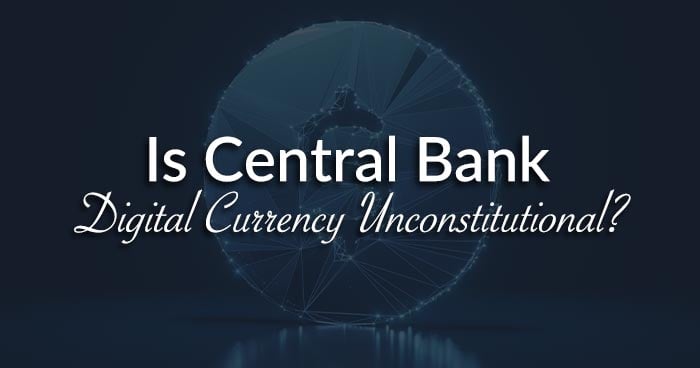 Is Central Bank Digital Currency Unconstitutional?