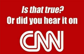 Is that true or did you hear it on CNN