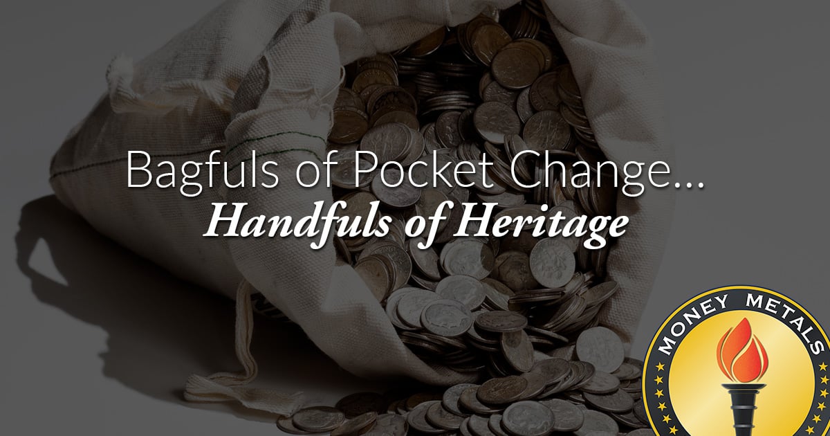 Bagfuls of Pocket Change... Handfuls of Heritage