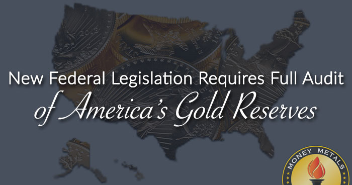 New Federal Legislation Requires Full Audit of America’s Gold Reserves