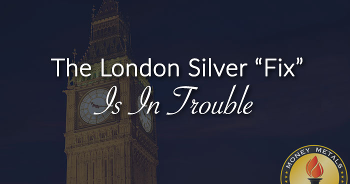 The London Silver “Fix” Is In Trouble