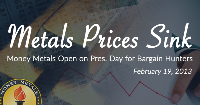 Metals Prices Sink; Money Metals Open  on Pres. Day for Bargain Hunters