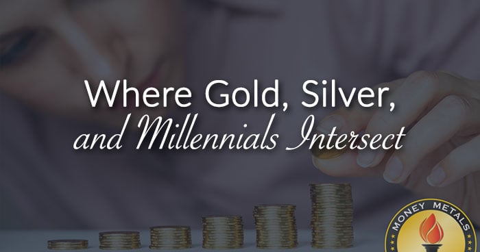 Where Gold, Silver, and Millennials Intersect