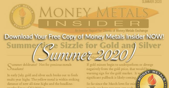 Download Your Free Copy of <i>Money Metals Insider</i> NOW! (Summer 2020)
