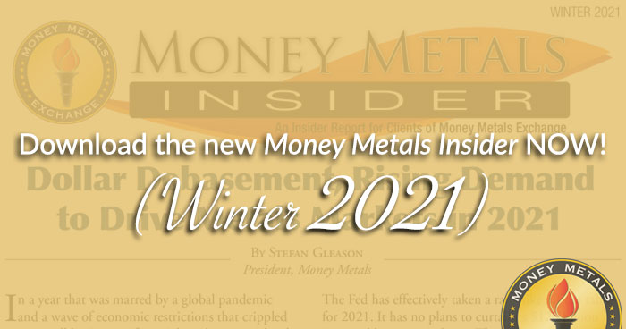 Download Your Free Copy of <i>Money Metals Insider</i> NOW! (Winter 2021)