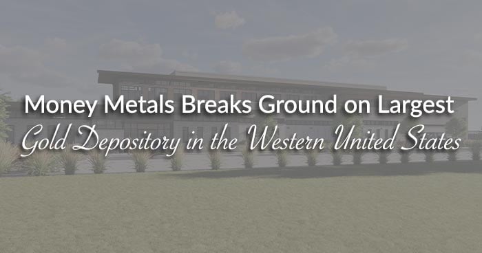 Money Metals Breaks Ground on Largest Gold Depository in the Western United States