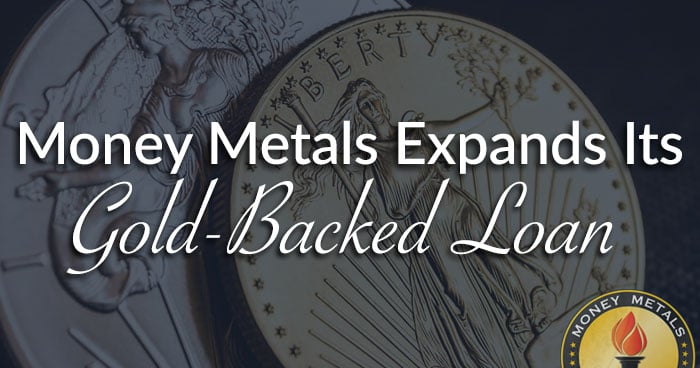 Money Metals Expands Its Gold-Backed Loan Service