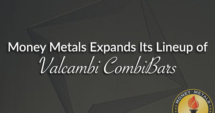 Money Metals Expands Its Lineup of Valcambi CombiBars