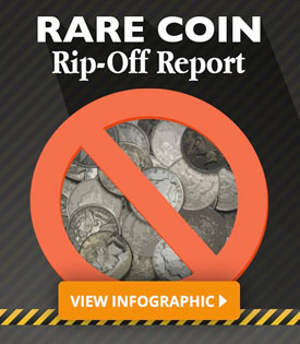 Rare Coin Rip-off Report | View the Infographic Here >>