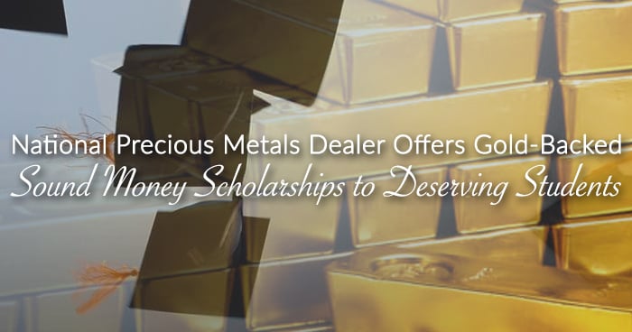 National Precious Metals Dealer Offers Gold-Backed Sound Money Scholarships to Deserving Students