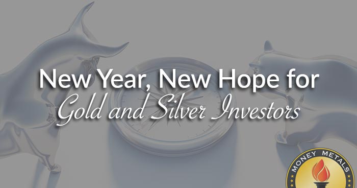 New Year, New Hope for Gold and Silver Investors