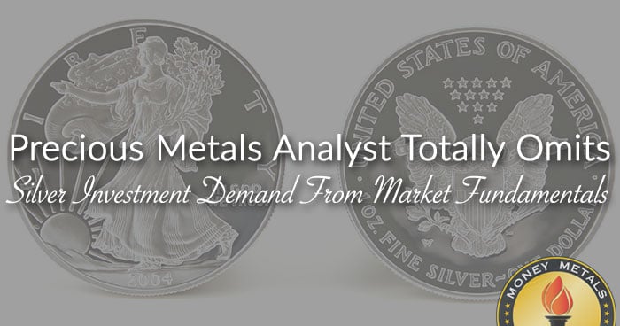 Precious Metals Analyst Totally Omits Silver Investment Demand From Market Fundamentals