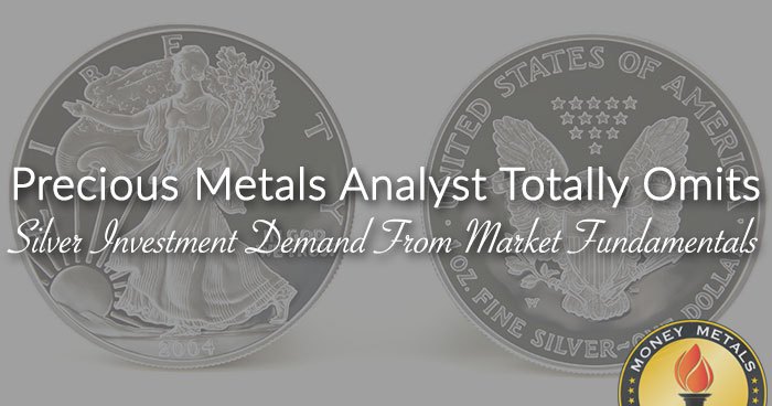 Precious Metals Analyst Totally Omits Silver Investment Demand From Market Fundamentals