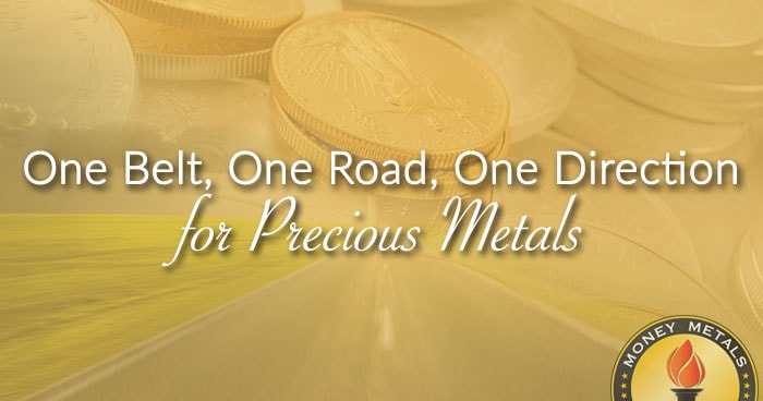 One Belt, One Road, One Direction for Precious Metals