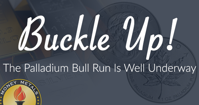 Buckle Up! The Palladium Bull Run Is Well Underway
