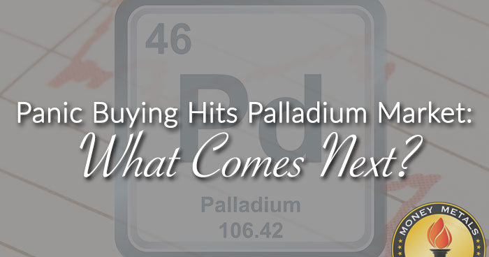 Panic Buying Hits Palladium Market: What Comes Next?