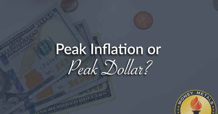 Peak Inflation or Peak Dollar?