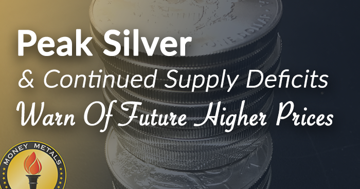 Peak Silver & Continued Supply Deficits Warn Of Future Higher Prices