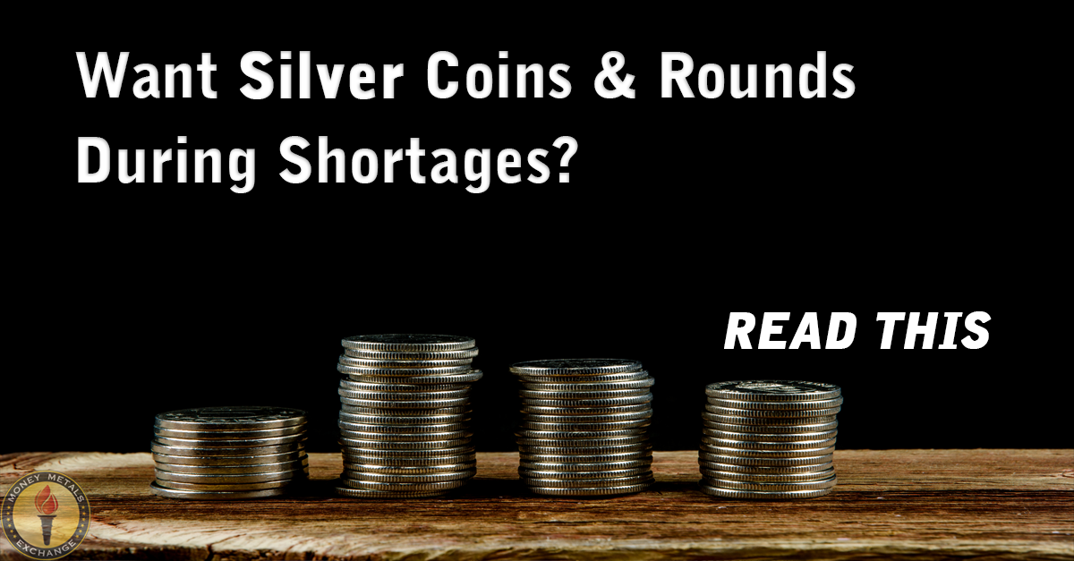 How to Obtain Silver Coins and Rounds in Short Supply