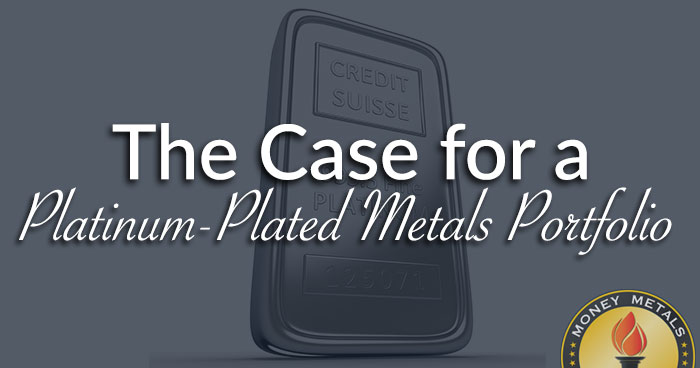 The Case for a Platinum-Plated Metals Portfolio