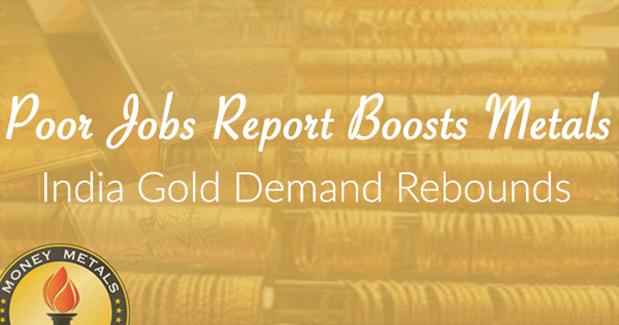 Poor Jobs Report Boosts Metals;  India Gold Demand Rebounds