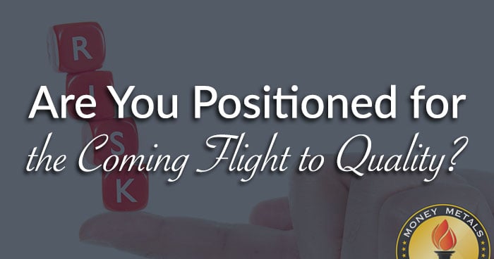 Are You Positioned for the Coming Flight to Quality?