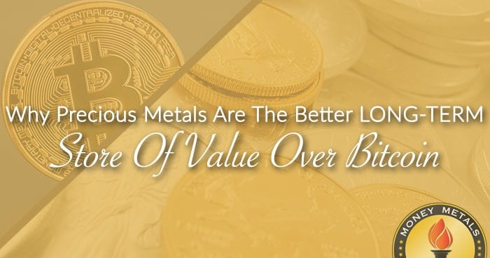 Why Precious Metals Are The Better LONG-TERM Store Of Value Over Bitcoin