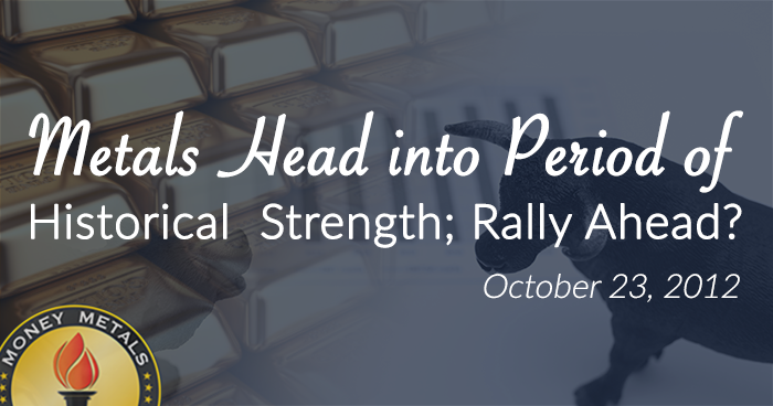 Metals Head into Period of Historical  Strength; Rally Ahead?