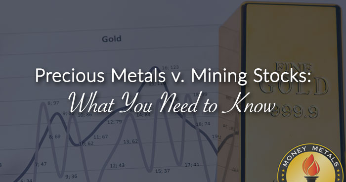 Precious Metals v. Mining Stocks: What You Need to Know