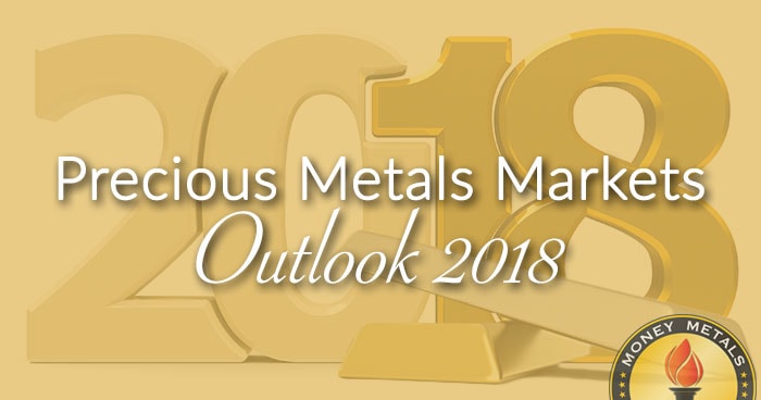 Precious Metals Markets Outlook 2018