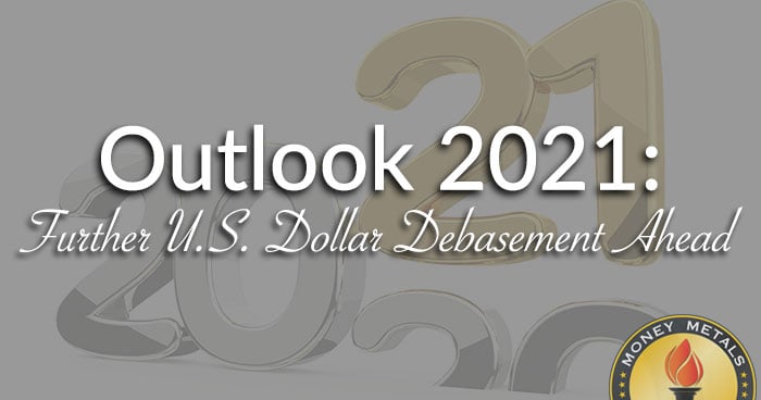 Outlook 2021: Further U.S. Dollar Debasement Ahead