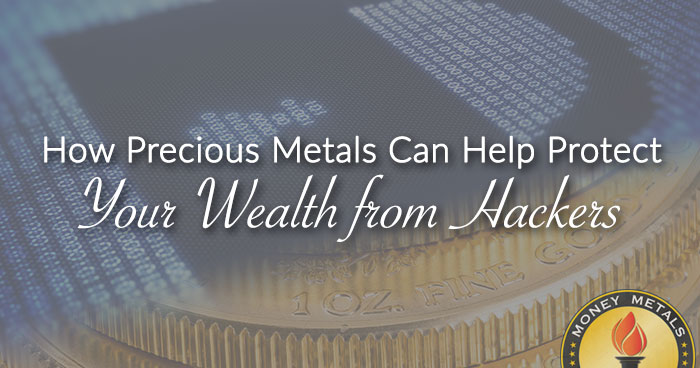 How Precious Metals Can Help Protect Your Wealth from Hackers