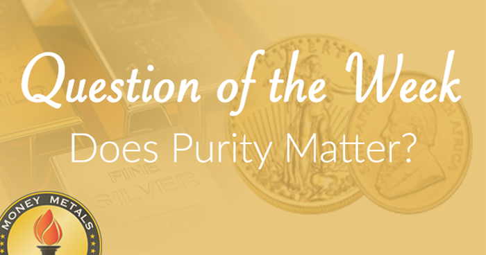 Question of the Week: Does Gold Bullion Purity Matter?